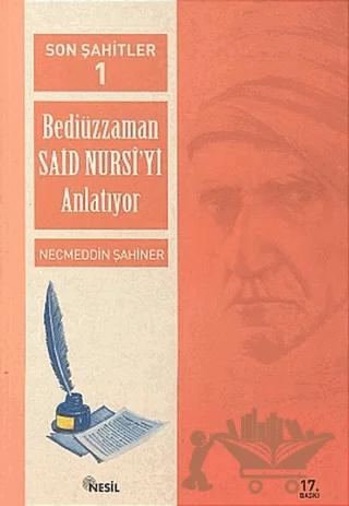 Son Şahitler Bediüzzaman Said Nursi’yi Anlatıyor 1. Kitap