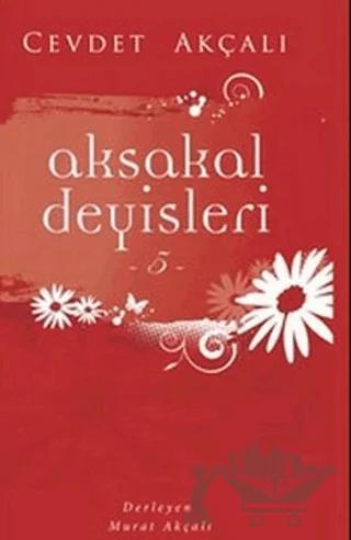 Aksakal Deyişleri 5
