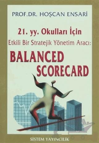 21.YY. Okulları İçin Etkili Bir Stratejik Yönetim Aracı Balanced Scorecard