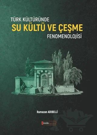 Türk Kültüründe Su Kültü ve Çeşme Fenomenolojisi