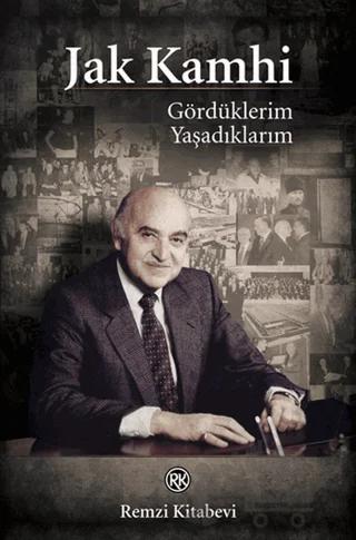 Gördüklerim Yaşadıklarım – Jak V. Kamhi – Remzi Kitabevi kitap kapağı