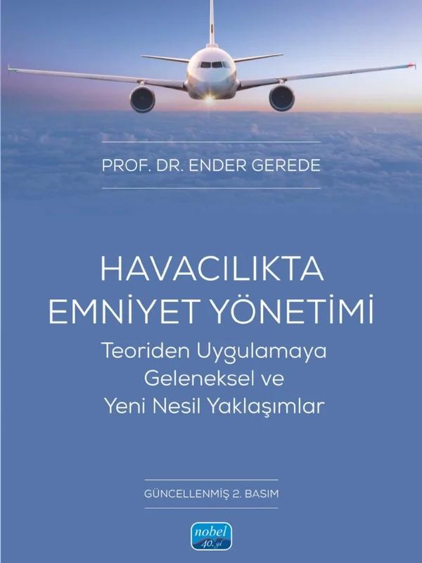 HAVACILIKTA EMNİYET YÖNETİMİ - Teoriden Uygulamaya Geleneksel ve Yeni Nesil Yaklaşımlar