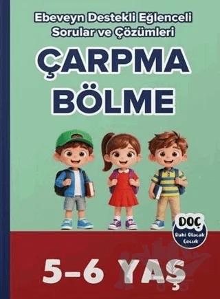5-6 Yaş Çarpma Bölme Ebeveyn Destekli Eğlenceli Sorular ve Çözümleri – Kolektif – Dahi Olacak Çocuk Yayınları kitap kapağı