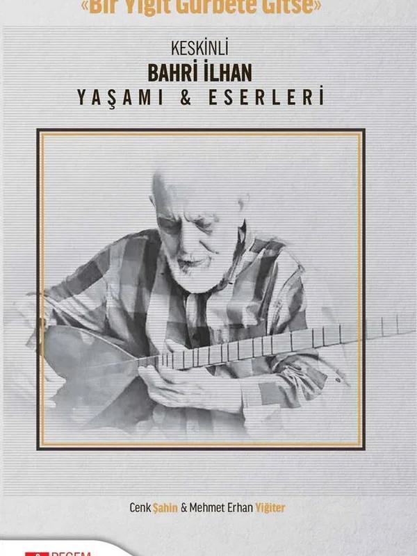 Keskinli Bahri İlhan Yaşamı & Eserleri