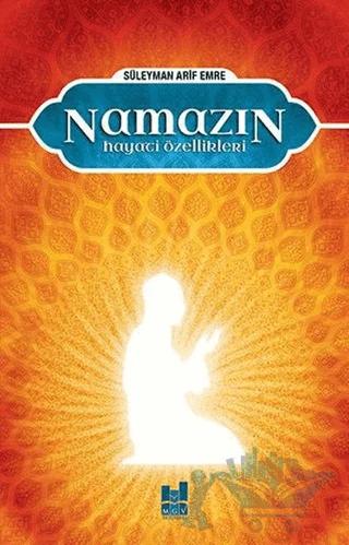 Namazın Hayati Özellikleri