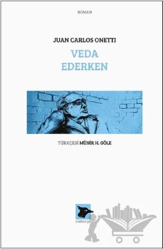Veda Ederken – Juan Carlos Onetti – Alakarga Sanat Yayınları kitap kapağı