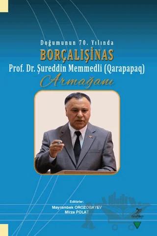 Doğumunun 70. Yılında Borçalışinas Prof. Dr. Şureddin Memmedli (Qarapapaq) Armağanı