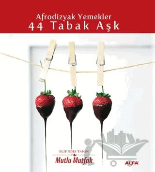 Afrodizyak Yemekler - 44 Tabak Aşk
