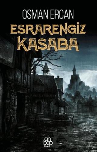 Esrarengiz Kasaba – Osman Ercan – Ahbap Kitap kitap kapağı