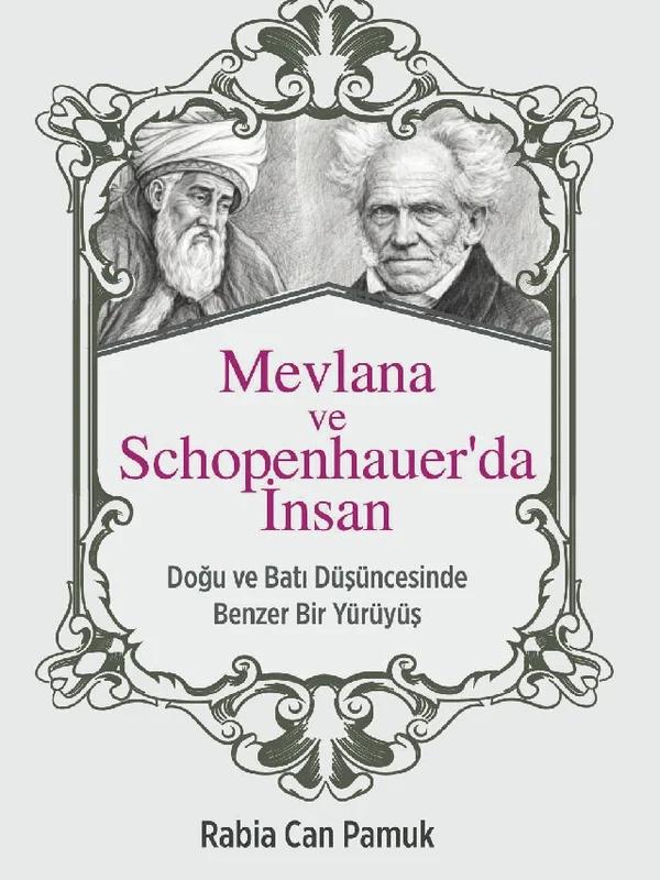 MEVLANA VE SCHOPENHAUER’DA İNSAN - Doğu ve Batı Düşüncesinde Benzer Bir Yürüyüş