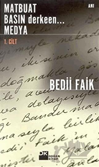 Matbuat Basın derkeen... Medya 1. Cilt