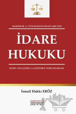 Hakimlik ve Tüm Kurum Sınavları İçin İdare Hukuku Konu Anlatımlı ve Çözümlü Soru Bankası