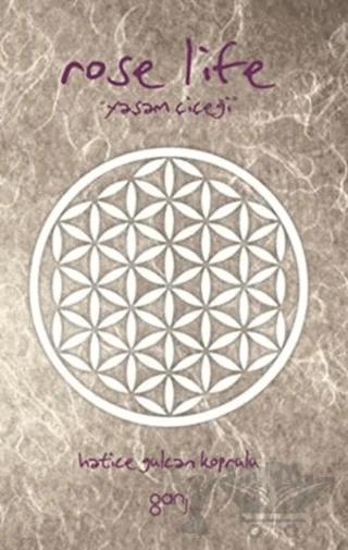 Rose Life / Yaşam Çiçeği