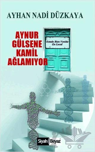 Aynur Gülsene Kamil Ağlamıyor