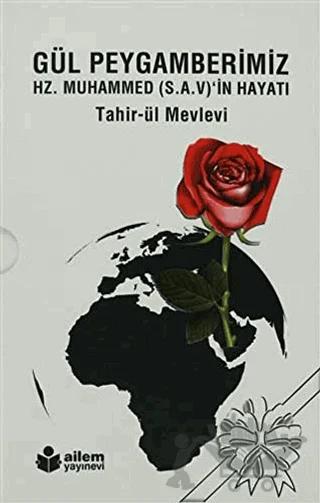 Gül Peygamberimiz Hz. Muhammed (S.A.V)’in Hayatı
