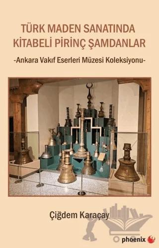 Türk Maden Sanatında Kitabeli Pirinç Şamdanlar - Ankara Vakıf Eserleri Müzesi Koleksiyonu