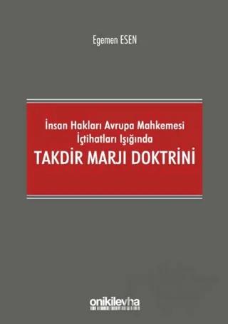 İnsan Hakları Avrupa Mahkemesi İçtihatları Işığında Takdir Marjı Doktrini