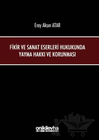 Fikir ve Sanat Eserleri Hukukunda Yayma Hakkı ve Korunması