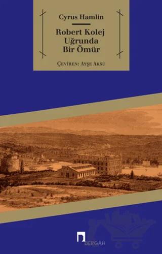 Robert Kolej Uğrunda Bir Ömür – Cyrus Hamlin – Dergah Yayınları kitap kapağı
