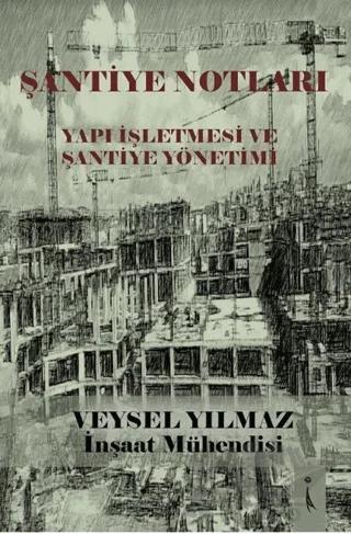 Şantiye Notları - Yapı İşletmesi ve Şantiye Yönetimi