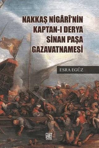 Nakkaş Nigari'nin Kaptan-ı Derya Sinan Paşa Gazavatnamesi – Esra Egüz – Palet Yayınları kitap kapağı