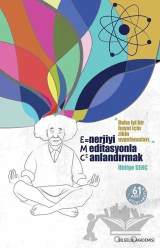 Enerjiyi Meditasyonla Canlandırmak (E=MC2)