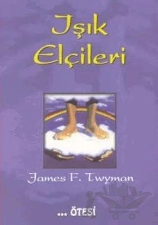 Işık Elçileri – James F. Twyman – Ötesi Yayıncılık kitap kapağı