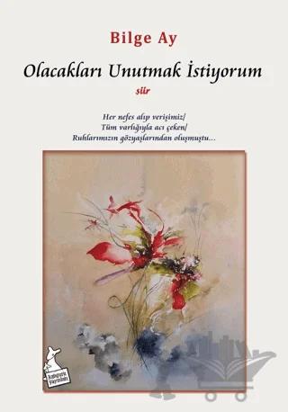 Olacakları Unutmak İstiyorum