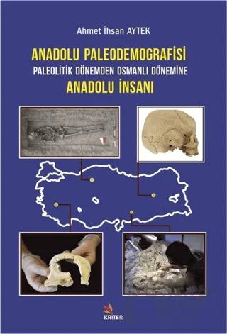Anadolu Paleodemografisi Paleolitik Dönemden Osmanlı Dönemine Anadolu İnsanı
