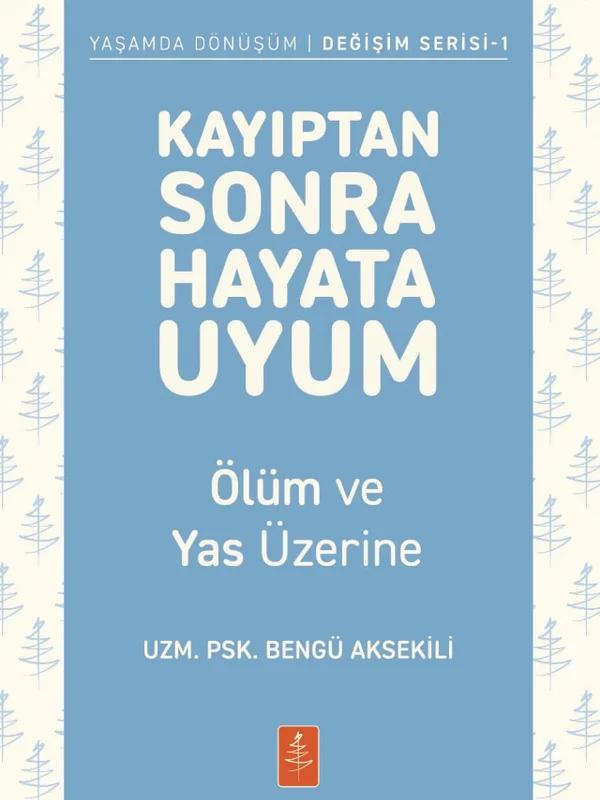 KAYIPTAN SONRA HAYATA UYUM - Ölüm ve Yas Üzerine