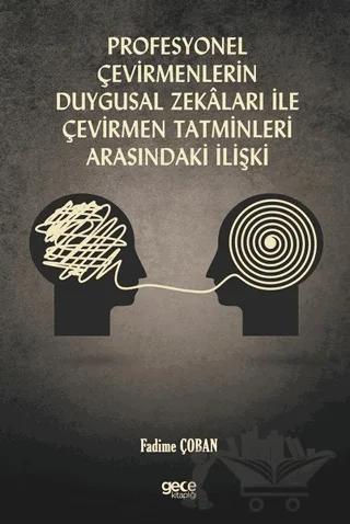 Profesyonel Çevirmenlerin Duygusal Zekaları ile Çevirmen Tatminleri Arasındaki İlişki