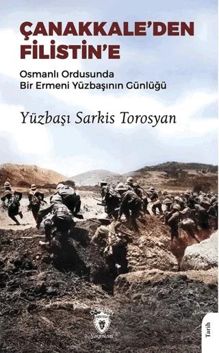 Çanakkale’den Filistin’e Osmanlı Ordusunda Bir Ermeni Yüzbaşının Günlüğü