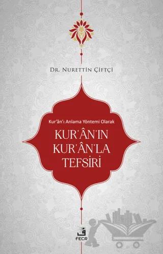 Kur'an'ı Anlama Yöntemi Olarak Kur'an'ın Kur'an'la Tefsiri