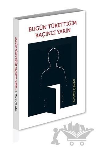 Bugün Tükettiğim Kaçıncı Yarın