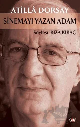 Atilla Dorsay / Sinemayı Yazan Adam
