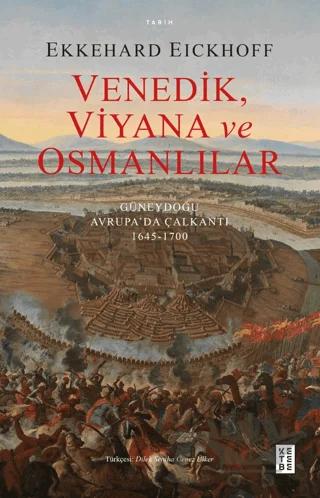 Venedik, Viyana ve Osmanlılar - Güneydoğu Avrupa’da Çalkantı (1645-1700)