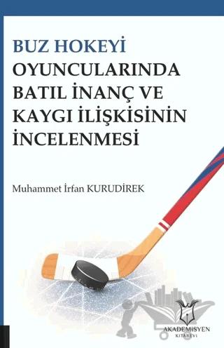 Buz Hokeyi Oyuncularında Batıl İnanç ve Kaygı İlişkisinin İncelenmesi