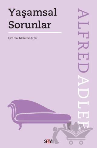 Yaşamsal Sorunlar – Alfred Adler – Say Yayınları kitap kapağı