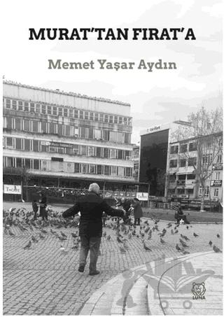 Murat’tan Fırat’a – Memet Yaşar Aydın – Luna Yayınları kitap kapağı