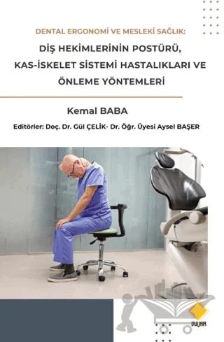 Dental Ergonomi ve Mesleki Sağlık: Diş Hekimlerinin Postürü, Kas-İskelet Sistemi Hastalıkları ve Önleme Yöntemleri