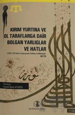 Kırım Yurtına ve Ol Taraflarga Dair Bolgan Yarlıglar ve Hatlar Cilt: 1