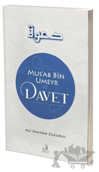 Mus'ab Bin Umeyr ve Davet