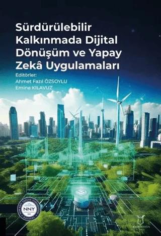 Sürdürülebilir Kalkınmada Dijital Dönüşüm ve Yapay Zeka Uygulamaları