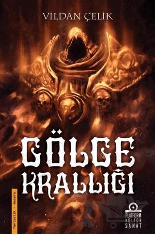 Gölge Krallığı – Vildan Çelik – Platform Kültür Sanat Yayınları kitap kapağı