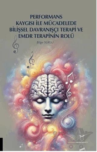 Performans Kaygısı ile Mücadelede Bilişsel Davranışçı Terapi ve EMDR Terapinin Rolü