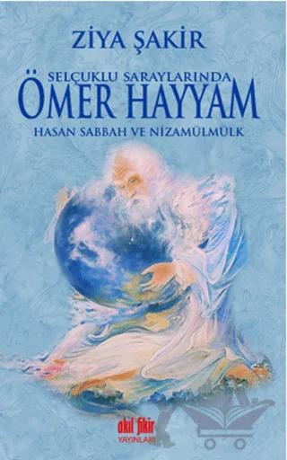 Selçuklu Saraylarında Ömer Hayyam Hasan Sabbah ve Nizamülmülk