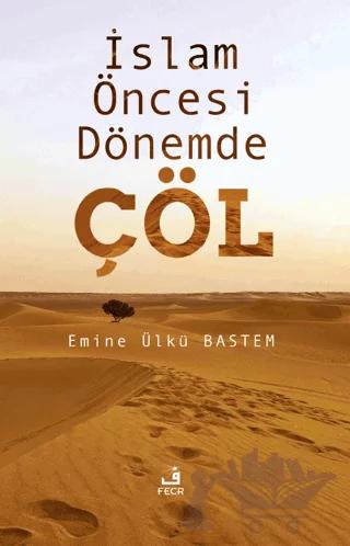 İslam Öncesi Dönemde Çöl – Emine Ülkü Bastem – Fecr Yayınları kitap kapağı