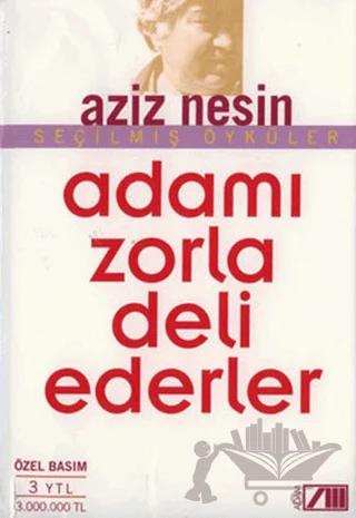 Adamı Zorla Deli Ederler