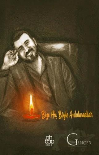 Bize Hiç Böyle Anlatmadılar