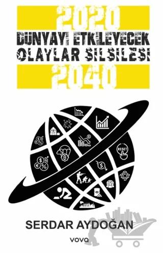 2020-2040 Dünyayı Etkileyecek Olaylar Silsilesi
